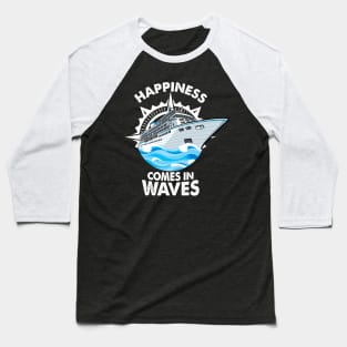 Happiness Comes In Waves Baseball T-Shirt